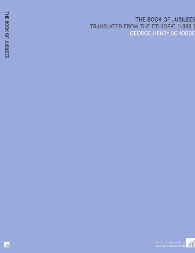 The Book of Jubilees: Translated From the Ethiopic [1888 ]