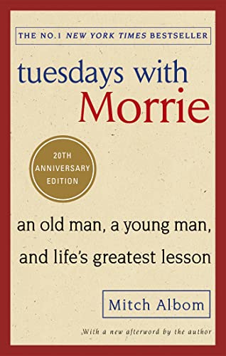 Tuesdays With Morrie: The most uplifting book ever written about the importance of human connection