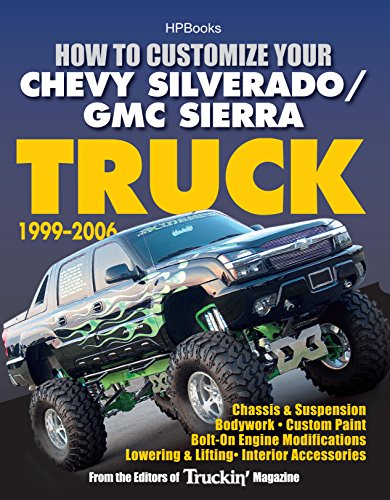 How to Customize Your Chevy Silverado/GMC Sierra Truck, 1999-2006HP 1526: Chassis & Suspension,Chassis & Suspension, Bodywork, Custom Paint, Bolt-On Engine ... Interior Accessories (English Edition)