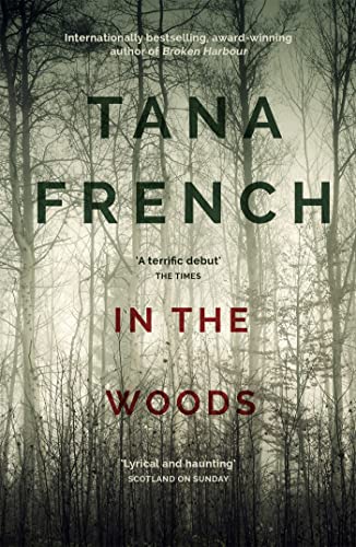 In the Woods: A stunningly accomplished psychological mystery which will take you on a thrilling journey through a tangled web of evil and beyond - to ... (Dublin Murder Squad series Book 1)