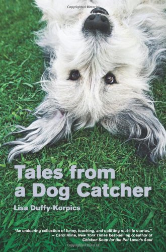 [Tales from a Dog Catcher] [By: Lisa Duffy-Korpics] [May, 2009]