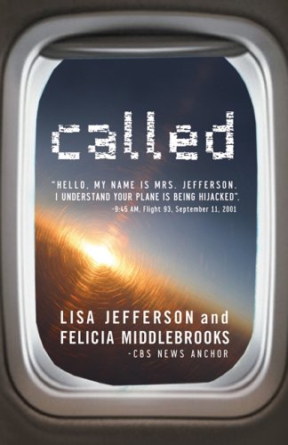 Called: Hello, My Name Is Mrs. Jefferson. I Understand Your Plane Is Being Hijacked. 9:45 Am, Flight 93, September 11, 2001