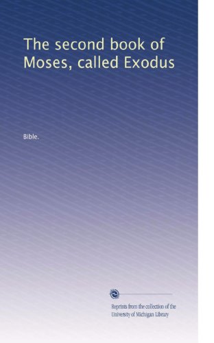 The second book of Moses, called Exodus