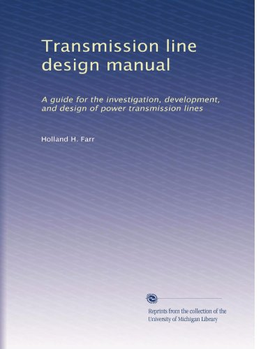 Transmission line design manual: A guide for the investigation, development, and design of power transmission lines