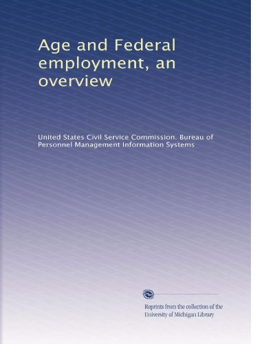 Age and Federal employment, an overview
