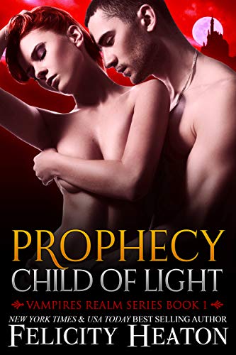 Prophecy: Child of Light: An Epic Vampire Paranormal Romance (Vampires Realm Romance Series Book 1)
