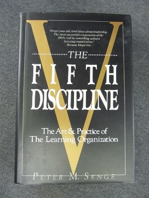 The Fifth Discipline : The Art & Practice of The Learning Organization