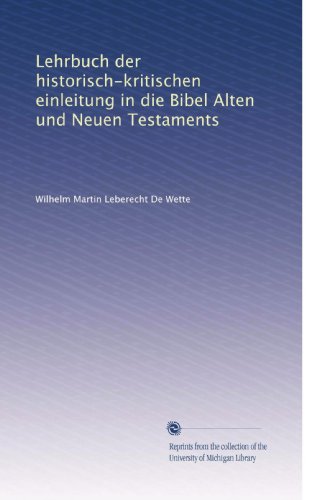 Lehrbuch der historisch-kritischen einleitung in die Bibel Alten und Neuen Testaments