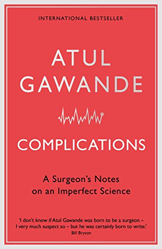 Complications: A Surgeon's Notes on an Imperfect Science (English Edition)