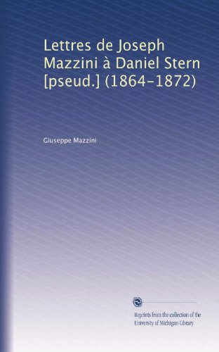 Lettres de Joseph Mazzini à Daniel Stern [pseud.] (1864-1872)