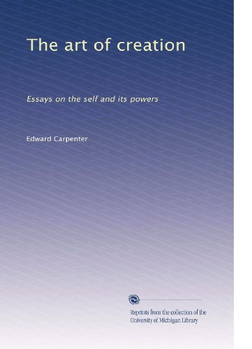 The art of creation: Essays on the self and its powers