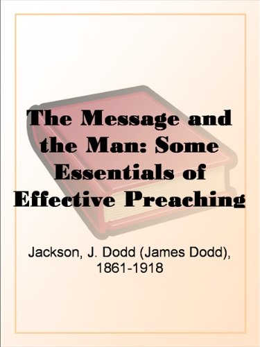 The Message and the Man: Some Essentials of Effective Preaching