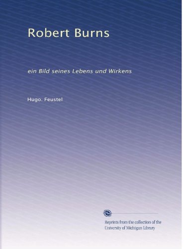 Robert Burns: ein Bild seines Lebens und Wirkens