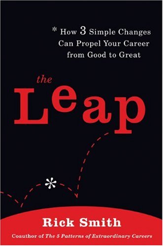 The Leap: How 3 Simple Changes Can Propel Your Career from Good to Great