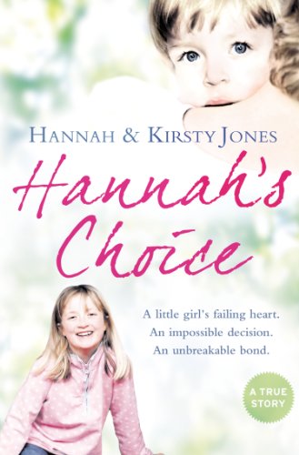 Hannah’s Choice: A daughter's love for life. The mother who let her make the hardest decision of all.