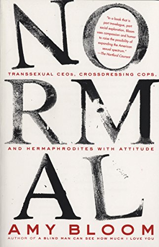 Normal: Transsexual CEO's, Cross-Dressing Cops, Hermaphrodites with Attitude, and More (Vintage Contemporaries)