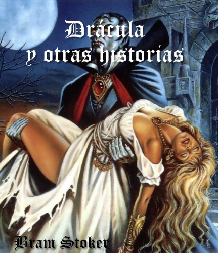 Bram Stoker: Dracula y obras selectas (Spanish Edition)