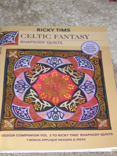 Celtic Fantasy: Rhapsody Quilts: Design Companion Vol. 3 to Rick TIMS' Rhapsody Quilts [With Freezer Paper Pattern]