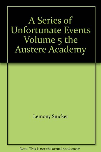 A Series of Unfortunate Events Volume 5 the Austere Academy