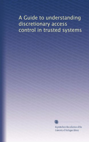 A Guide to understanding discretionary access control in trusted systems