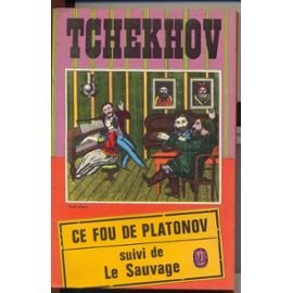 Ce fou de Platonov / Le sauvage