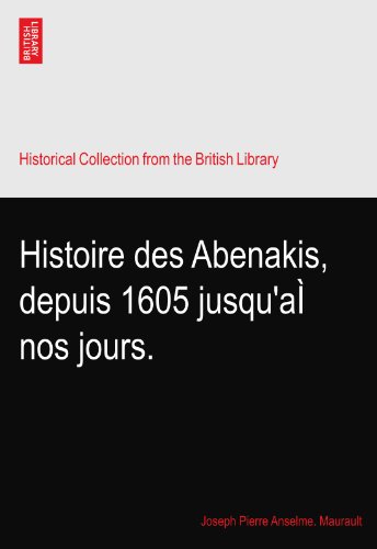 Histoire des Abenakis, depuis 1605 jusqu'aÌ nos jours.