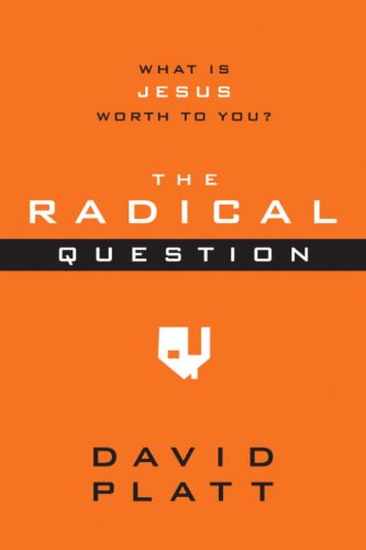 The Radical Question: What Is Jesus Worth to You?