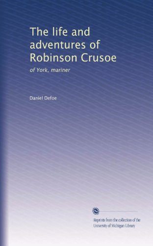 The life and adventures of Robinson Crusoe: of York, mariner
