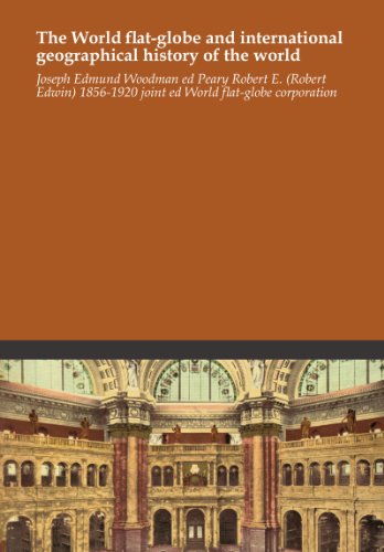 The World flat-globe and international geographical history of the world