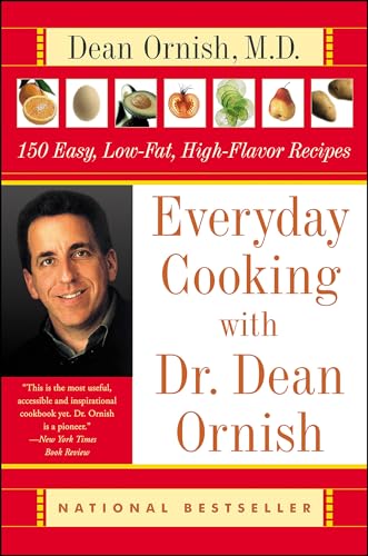 Everyday Cooking with Dr. Dean Ornish: 150 Easy, Low-Fat, High-Flavor Recipes