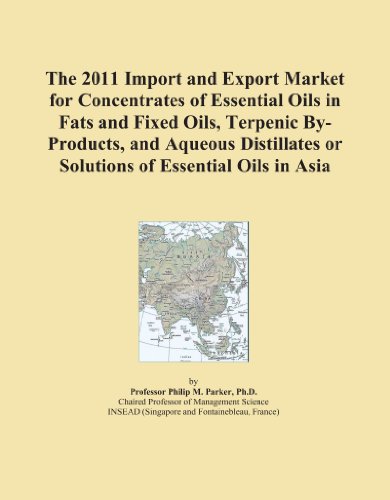 The 2011 Import and Export Market for Concentrates of Essential Oils in Fats and Fixed Oils, Terpenic By-Products, and Aqueous Distillates or Solutions of Essential Oils in Asia