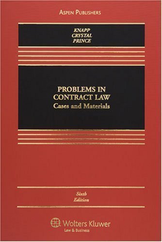 By Charles L. Knapp, Nathan M. Crystal, Harry G. Prince: Problems in Contract Law: Cases and Materials Sixth (6th) Edition