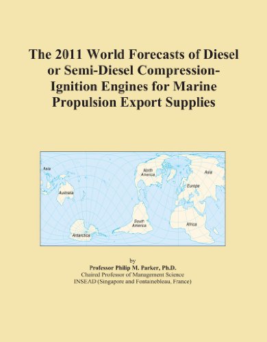 The 2011 World Forecasts of Diesel or Semi-Diesel Compression-Ignition Engines for Marine Propulsion Export Supplies
