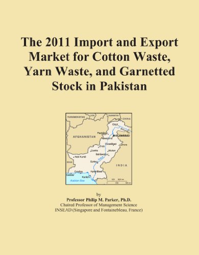 The 2011 Import and Export Market for Cotton Waste, Yarn Waste, and Garnetted Stock in Pakistan