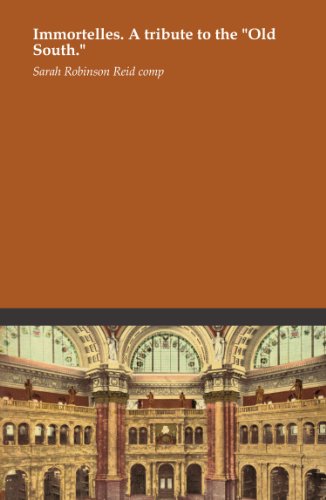 Immortelles. A tribute to the "Old South."