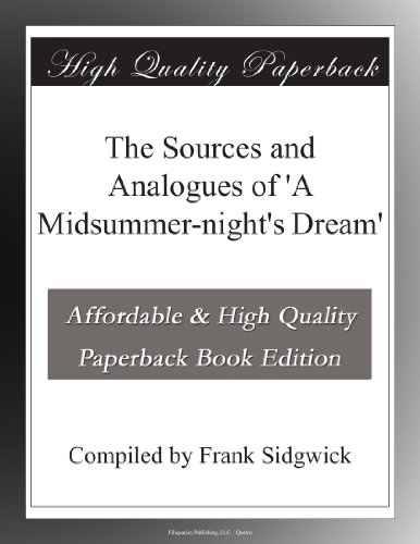 The Sources and Analogues of 'A Midsummer-night's Dream'
