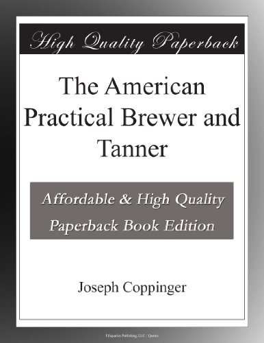 The American Practical Brewer and Tanner