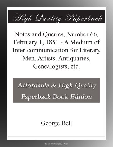Notes and Queries, Number 66, February 1, 1851 - A Medium of Inter-communication for Literary Men, Artists, Antiquaries, Genealogists, etc.