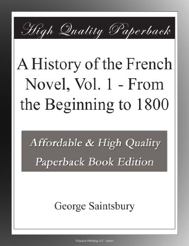 A History of the French Novel, Vol. 1 - From the Beginning to 1800