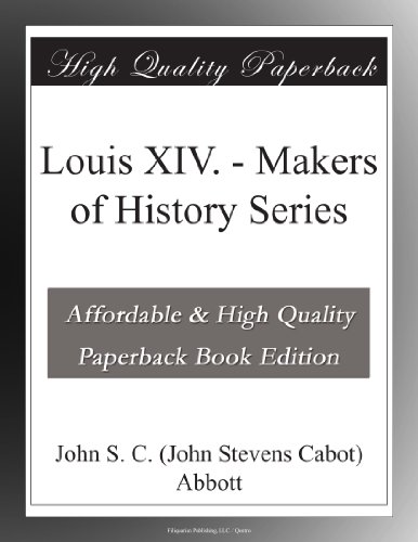 Louis XIV. - Makers of History Series