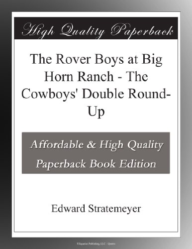 The Rover Boys at Big Horn Ranch - The Cowboys' Double Round-Up
