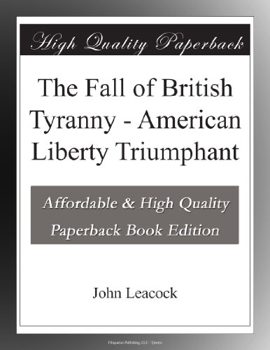 The Fall of British Tyranny - American Liberty Triumphant