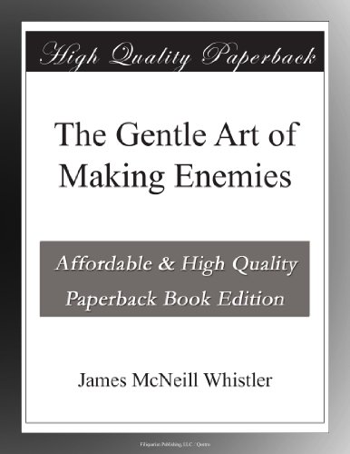 The Gentle Art of Making Enemies