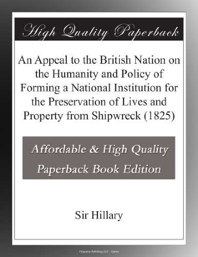 An Appeal to the British Nation on the Humanity and Policy of Forming a National Institution for the Preservation of Lives and Property from Shipwreck (1825)