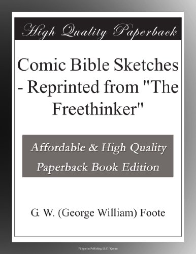 Comic Bible Sketches - Reprinted from "The Freethinker"