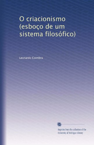O criacionismo (esboço de um sistema filosófico) (Portuguese Edition)