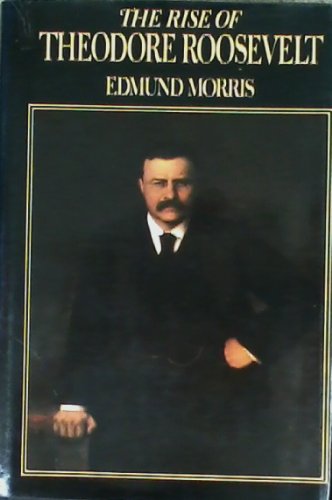The Rise of Theodore Roosevelt (Modern Library Paperbacks) by Edmund Morris(2001-11)