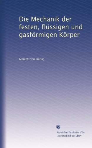Die Mechanik der festen, flüssigen und gasförmigen Körper (German Edition)