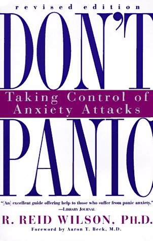 Don't Panic Revised Edition: Taking Control of Anxiety Attacks