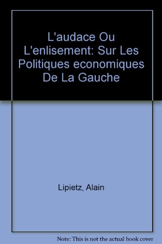 L'audace Ou L'enlisement: Sur Les Politiques economiques De La Gauche